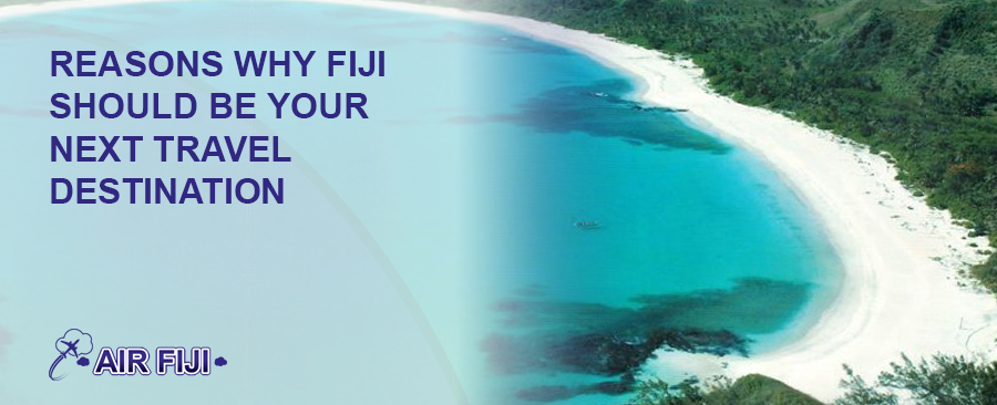 Reasons Why Fiji Should Be Your Next Travel Destination